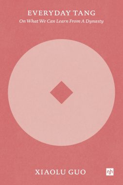 Everyday Tang: On What We Can Learn From a Dynasty