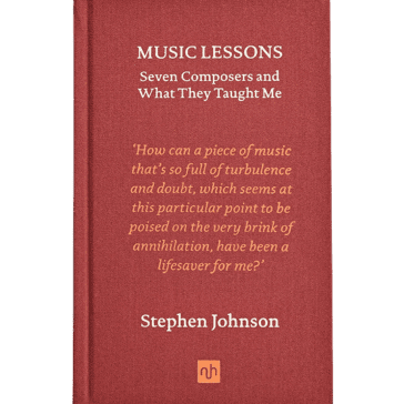 Music Lessons: Seven Composers and What They Taught Me
